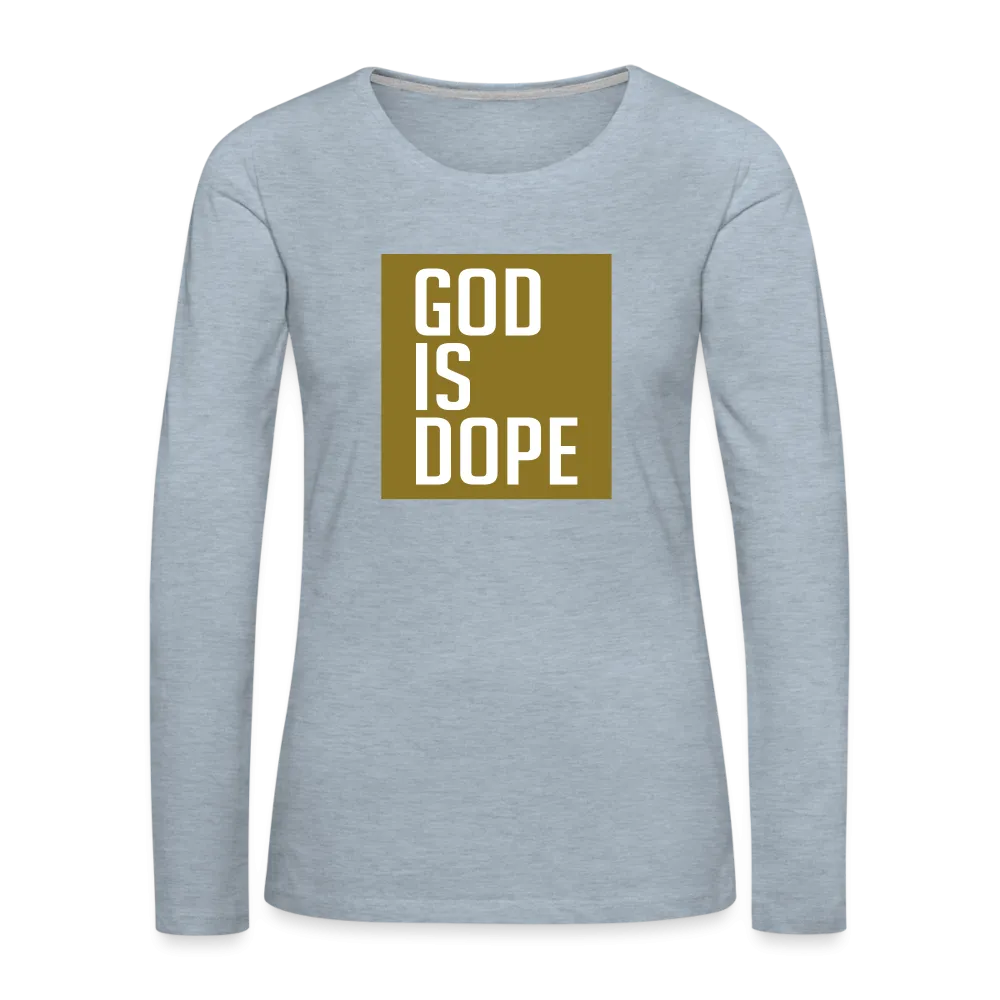 God is Dope - Women's Premium Long Sleeve T-Shirt