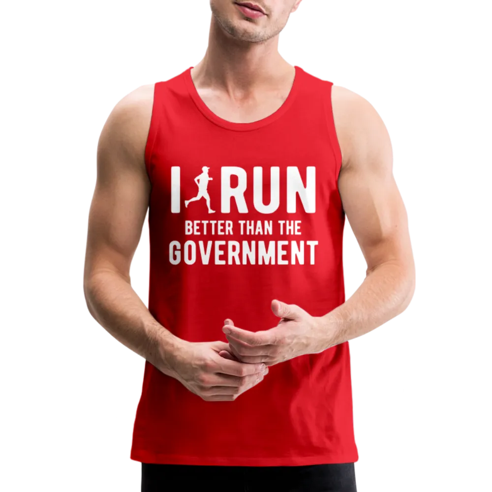 I Run Better Thank Government Men’s Premium Tank Top