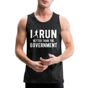 I Run Better Thank Government Men’s Premium Tank Top