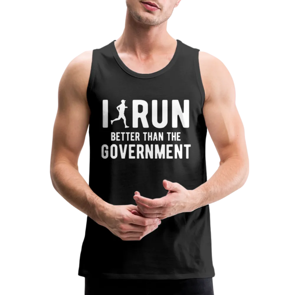 I Run Better Thank Government Men’s Premium Tank Top