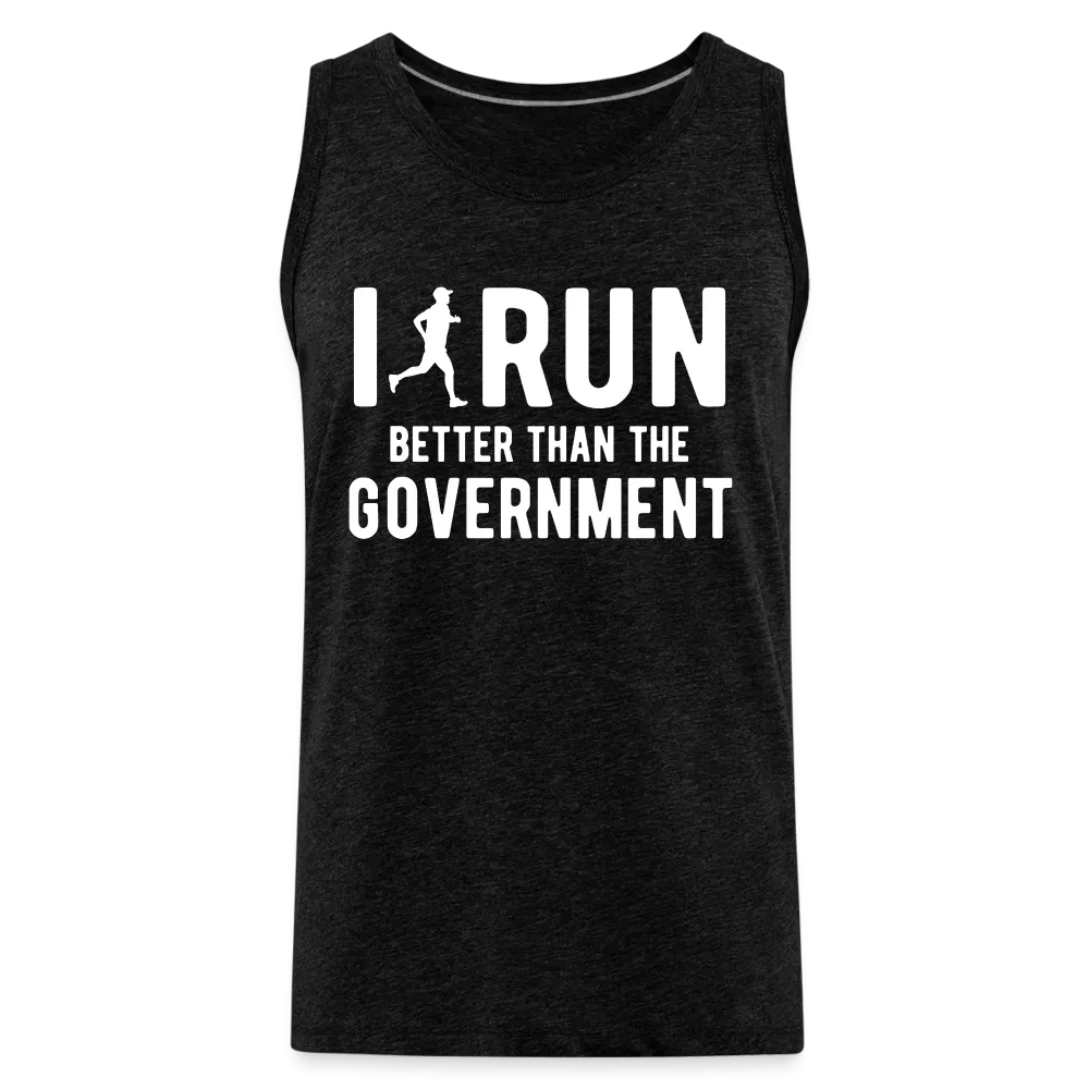 I Run Better Thank Government Men’s Premium Tank Top