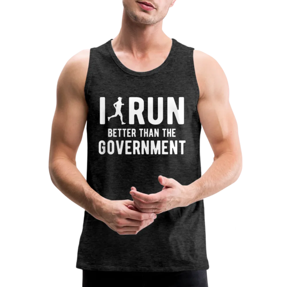 I Run Better Thank Government Men’s Premium Tank Top