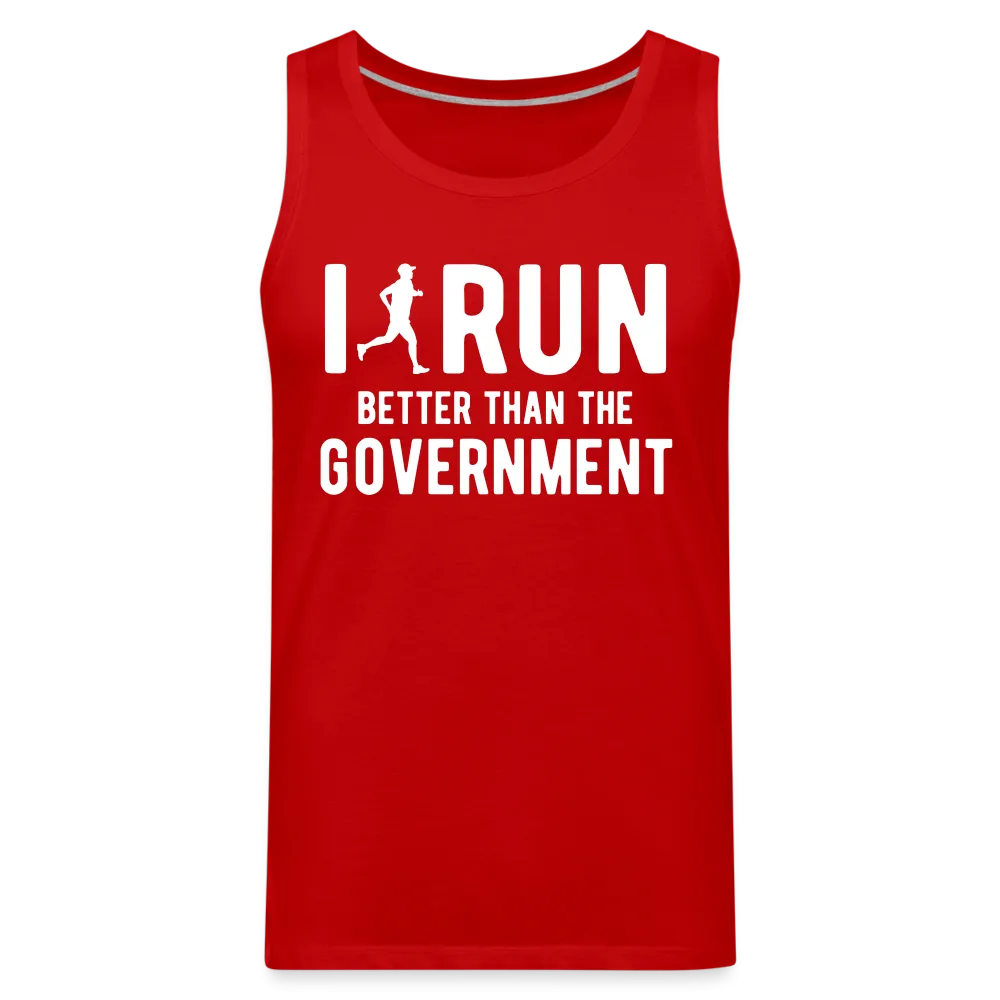 I Run Better Thank Government Men’s Premium Tank Top