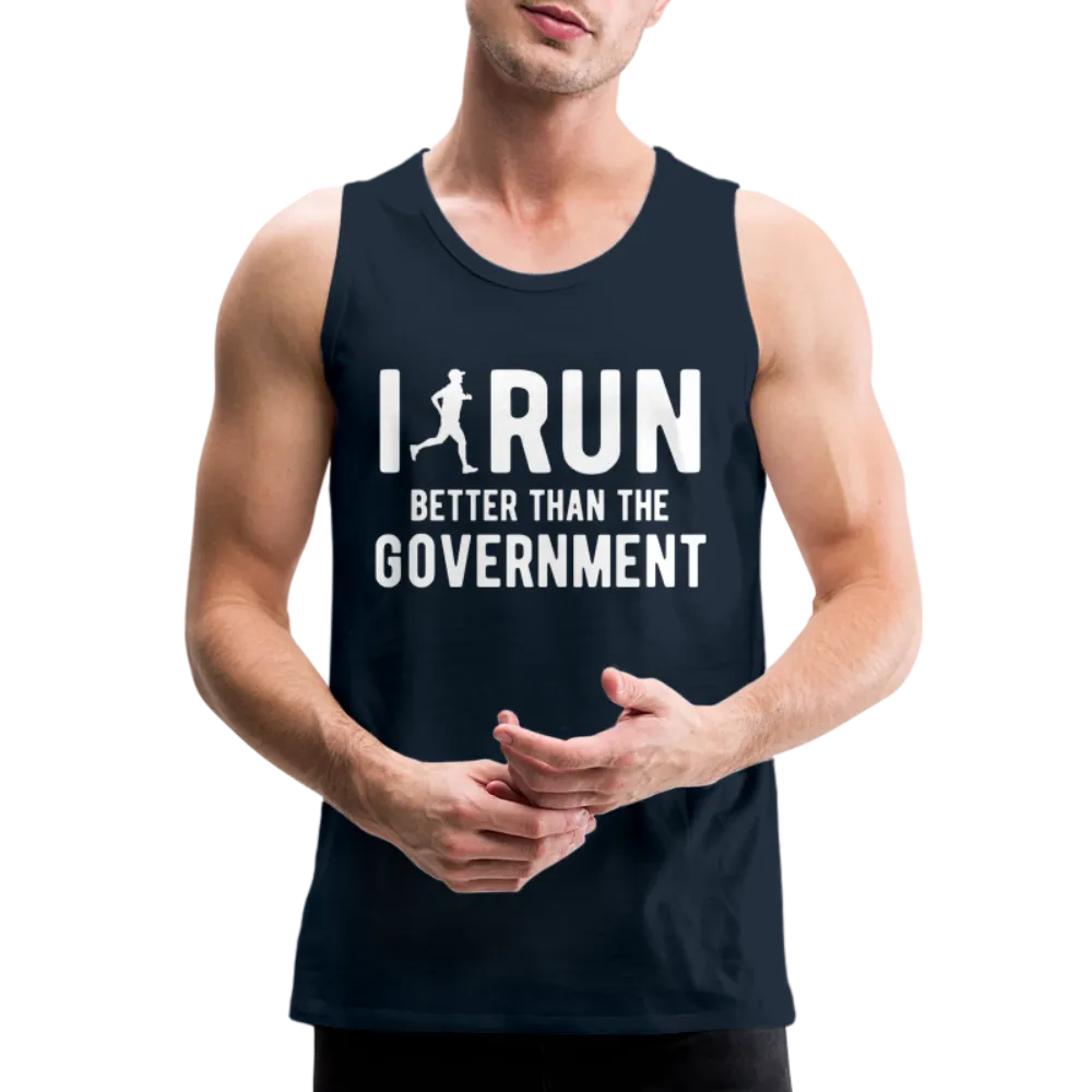 I Run Better Thank Government Men’s Premium Tank Top