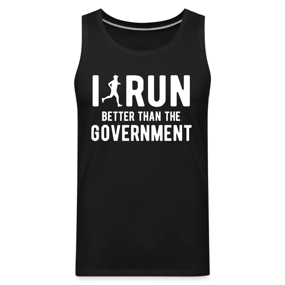 I Run Better Thank Government Men’s Premium Tank Top