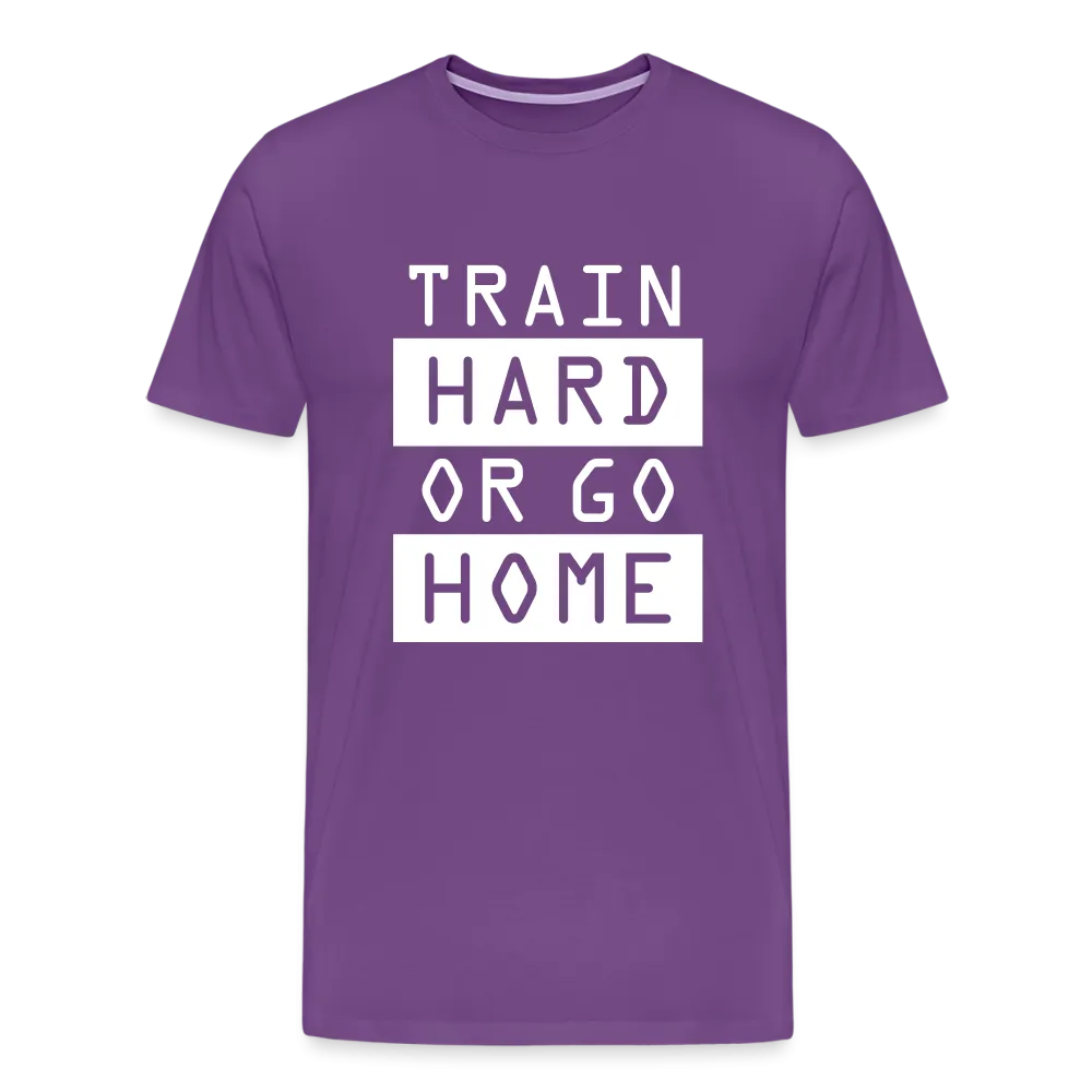 "Train Hard or Go Home" T-Shirt - Elevate Your Grit and Style