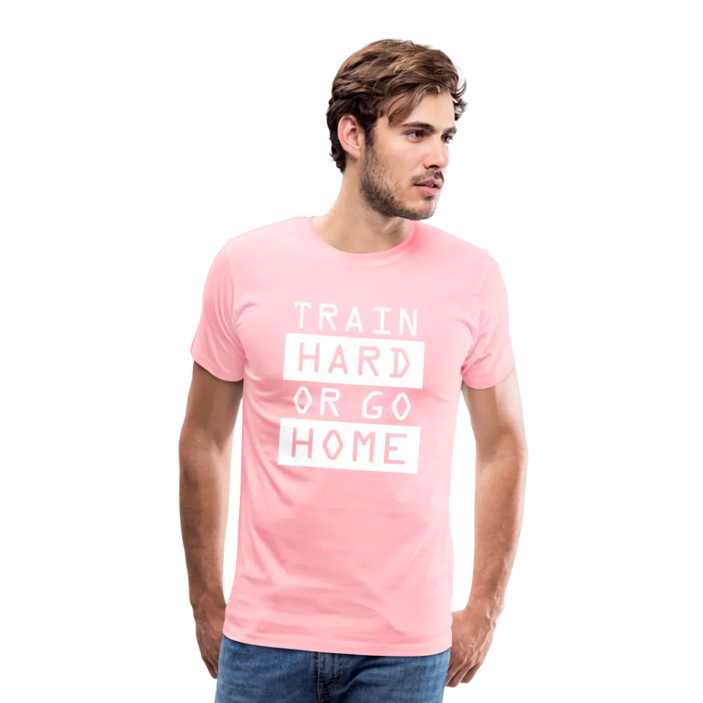 "Train Hard or Go Home" T-Shirt - Elevate Your Grit and Style