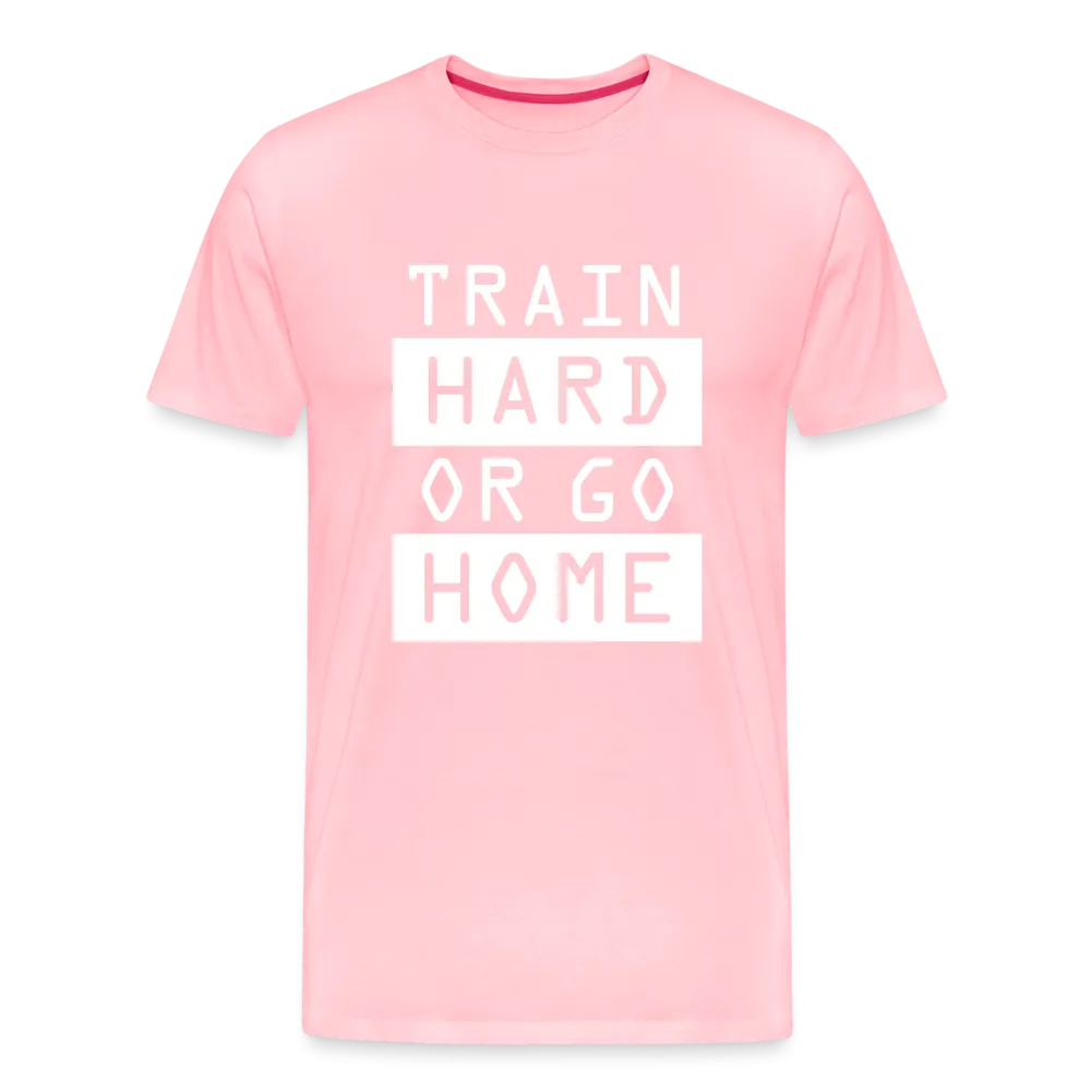 "Train Hard or Go Home" T-Shirt - Elevate Your Grit and Style