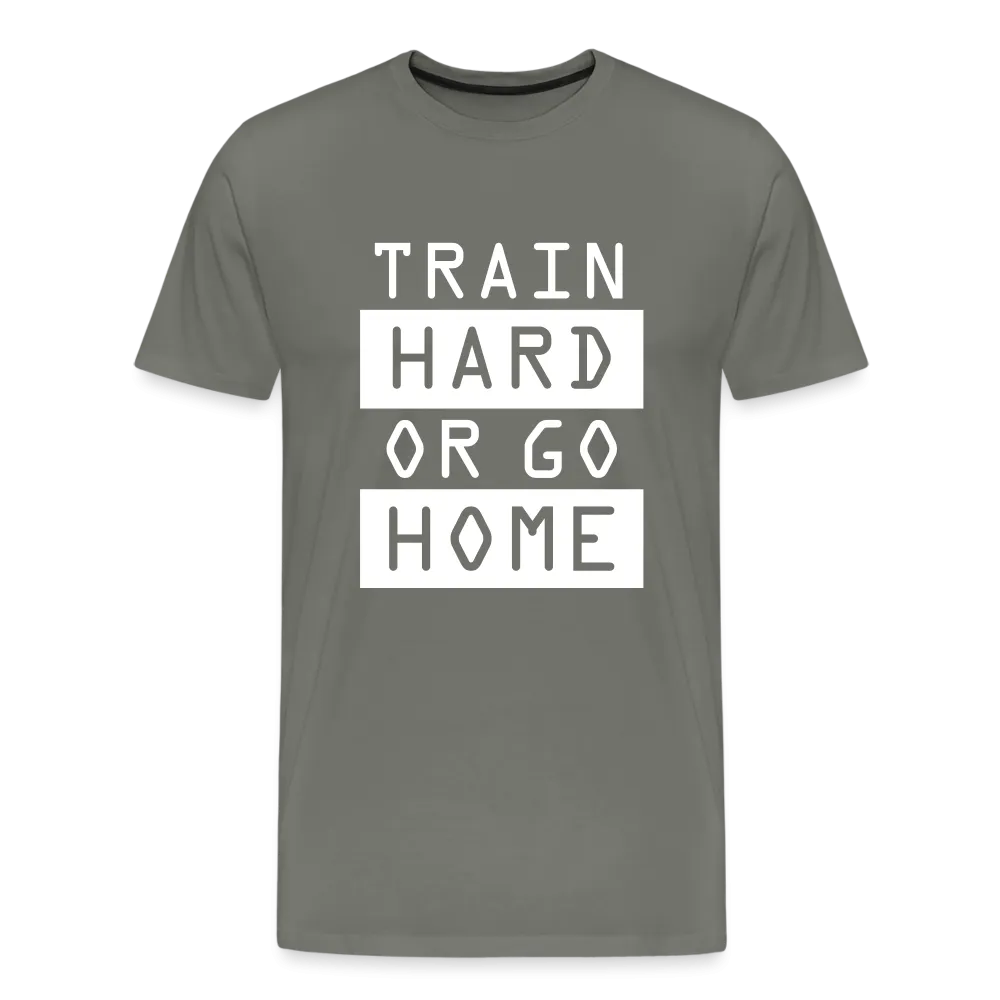 "Train Hard or Go Home" T-Shirt - Elevate Your Grit and Style