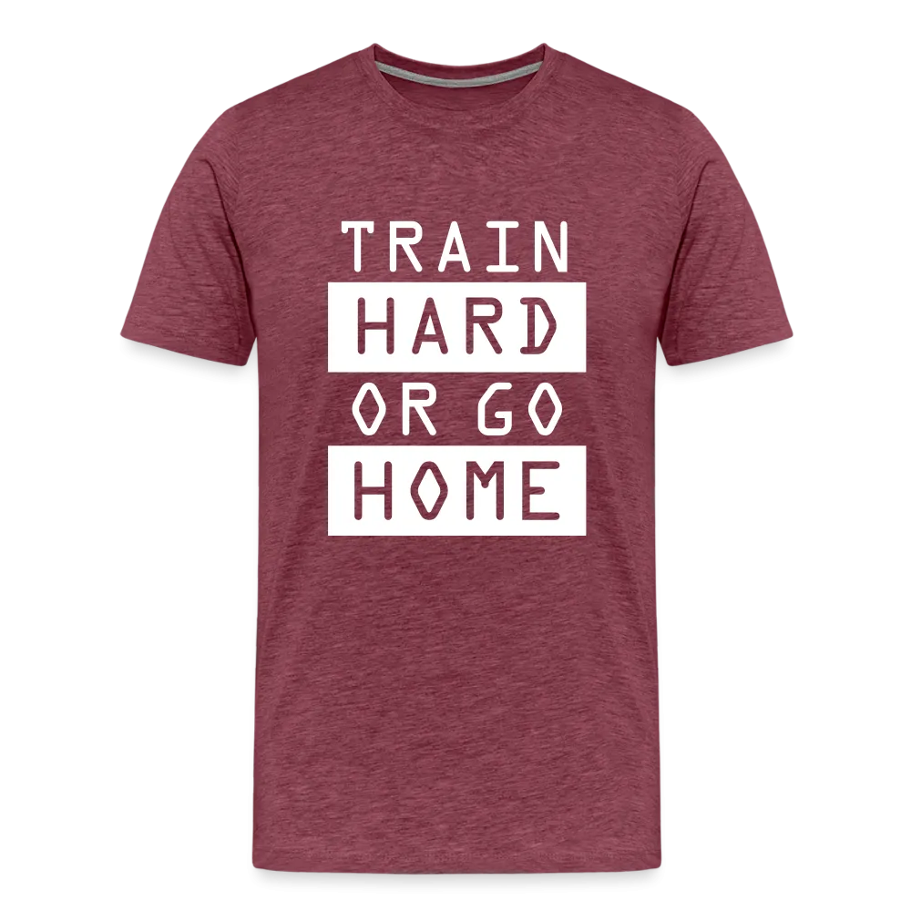 "Train Hard or Go Home" T-Shirt - Elevate Your Grit and Style