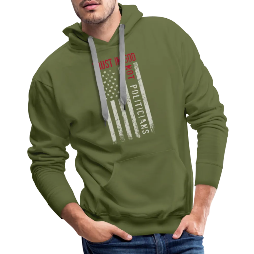 Trust In God Not politicians : Men’s Premium Hoodie